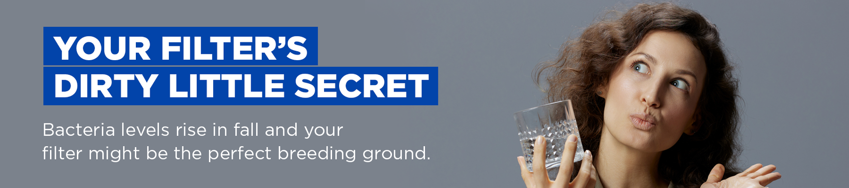 Your Filter’s Dirty Little Secret